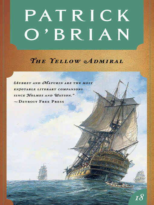 Title details for The Yellow Admiral (Volume Book 18)  (Aubrey/Maturin Novels) by Patrick O'Brian - Available